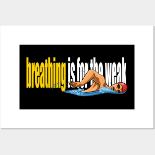 Breathing Is For The Weak Posters and Art